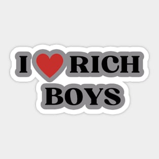 I LOVE RICH BOYS Sticker